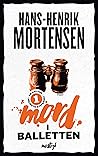 Mord i balletten by Hans-Henrik Mortensen