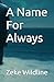 A Name For Always by Zeke Wildline