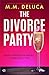 The Divorce Party by M.M. DeLuca