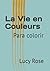 La Vie en Couleurs: Para co...