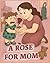 A Rose For Mom