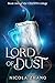 Lord of Dust by Nicola Zhang Lord of Dust by Nicola Zhang