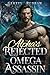 Alpha's Rejected Omega Assassin: A Forced Proximity Enemies to Lovers Werewolf Romance (Cursed Alpha Bonds Book 3)