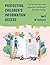 Protecting Children’s Information Access: The School and Youth Librarians’ Intellectual Freedom Toolkit