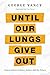 Until Our Lungs Give Out: Conversations on Race, Justice, and the Future