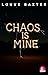 Chaos is mine by Louve Baxter