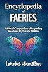 Encyclopedia of Faeries by Lorelai Hamilton