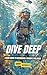 Dive Deep: A Kids Guide to ...