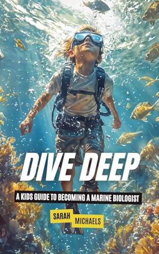 Dive Deep: A Kids Guide to Becoming a Marine Biologist (Paperback)