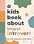 A Kids Book About Being an Introvert by Amy Taylor