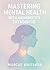 Mastering Mental Health wit...