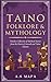 Taino Folklore & Mythology:...