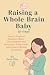 Raising a Whole-Brain Baby ...