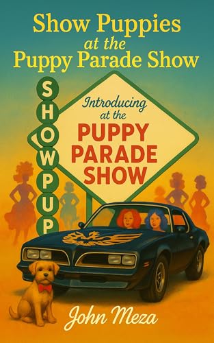 Show Puppies at the Puppy Parade Show: Plus: The Place Where They Pay With Doll-Hairs & More! (Kindle Edition)