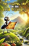 The Helpful Ant and the Lost Treasure The Helpful Ant and the Lost Treasure