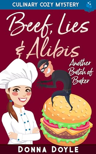Beef, Lies & Alibis: Culinary Cozy Mystery (Another Batch of Baker Cozy Mysteries Book 5)