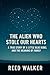 The Alien Who Stole Our Hearts by Reed Walker