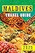 Maldives Travel Guide 2025:...