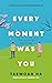 Every Moment Was You