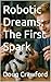 Robotic Dreams: The First S...