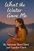 What The Water Gave Me by Sammie Mae Clark What The Water Gave Me by Sammie Mae Clark