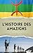 L’Histoire des Amazighs: Ra...