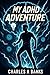 My ADHD Adventure