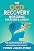 THE OCD RECOVERY WORKBOOK FOR TEENS & ADULTS: BREAK THE CYCLE OF INTRUSIVE THOUGHTS AND COMPULSIONS USING CBT, ERP, ACT, AND MINDFULNESS-BASED TECHNIQUES