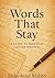 WORDS THAT STAY A GUIDE TO ...