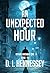 AN UNEXPECTED HOUR by D. I. Hennessey