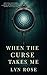 Before The Curse Takes me by Lyn   Rose