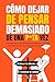 CÓMO DEJAR DE PENSAR DEMASI...