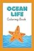Ocean Life Coloring Book by Daisy Rae