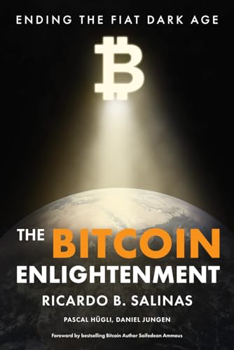 The Bitcoin Enlightenment: Ending The Fiat Dark Age (Paperback)