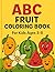 ABC Fruit Coloring Book: Fu...