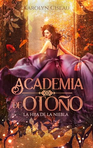 Academia de Otoño. La hija de la niebla (Estaciones del Destino nº 4) (Spanish Edition)