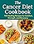 The Cancer Diet Cookbook: 1...