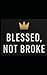 Blessed, Not Broke