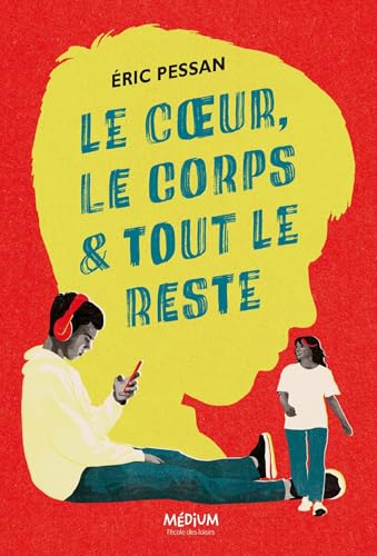 Le cœur, le corps et tout le reste (French Edition)