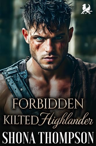 Forbidden Kilted Highlander: Scottish Forced Proximity Romance (Temptation in Tartan Book 10)