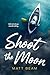 Shoot the Moon by Matt Beam