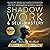 Shadow Work and Self-Mastery: 2-in-1 Guide, Workbook, and Journal to Release Past Trauma, Quit Destructive Behaviors, and Build Healthy Relationships Through Deep Self-Awareness and Authentic Growth