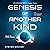 Genesis of Another Kind: Th...