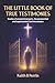THE LITTLE BOOK OF TRUE TESTIMONIES by Keith B. Perrin