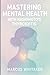 Mastering Mental Health wit...