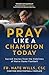Pray Like a Champion Today:...