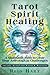 Tarot Spirit Healing by Reid Hart
