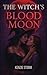 The Witch's Blood Moon by Kenzie Storm