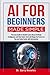 AI for Beginners Made Simple by Dr Barry Knowles
