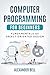 Computer Programming for Beginners: Fundamentals of Object Oriented Design